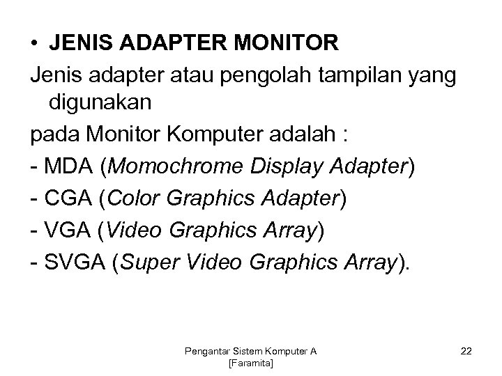  • JENIS ADAPTER MONITOR Jenis adapter atau pengolah tampilan yang digunakan pada Monitor