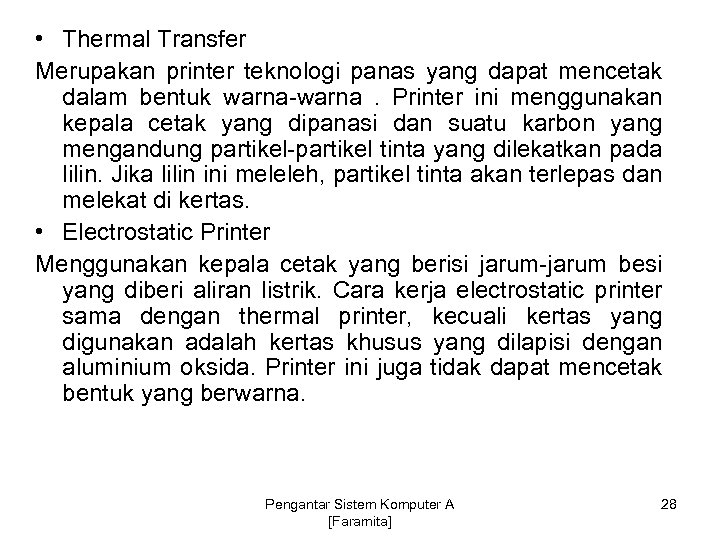  • Thermal Transfer Merupakan printer teknologi panas yang dapat mencetak dalam bentuk warna-warna.