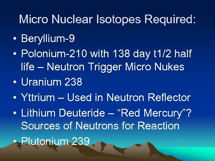 Micro Nuclear Isotopes Required: • Beryllium-9 • Polonium-210 with 138 day t 1/2 half