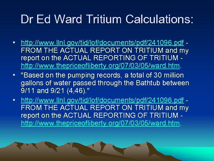 Dr Ed Ward Tritium Calculations: • http: //www. llnl. gov/tid/lof/documents/pdf/241096. pdf FROM THE ACTUAL