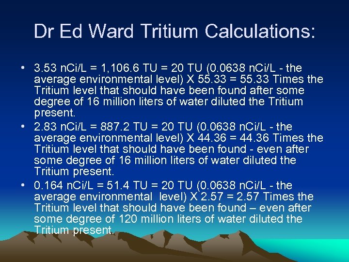 Dr Ed Ward Tritium Calculations: • 3. 53 n. Ci/L = 1, 106. 6
