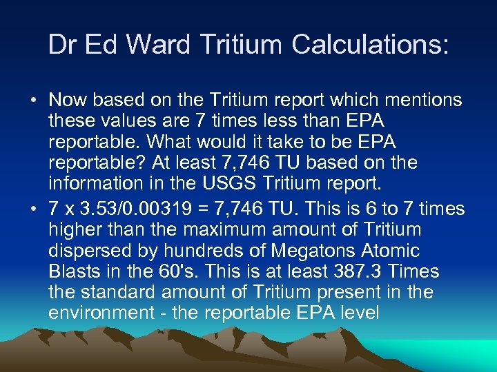Dr Ed Ward Tritium Calculations: • Now based on the Tritium report which mentions