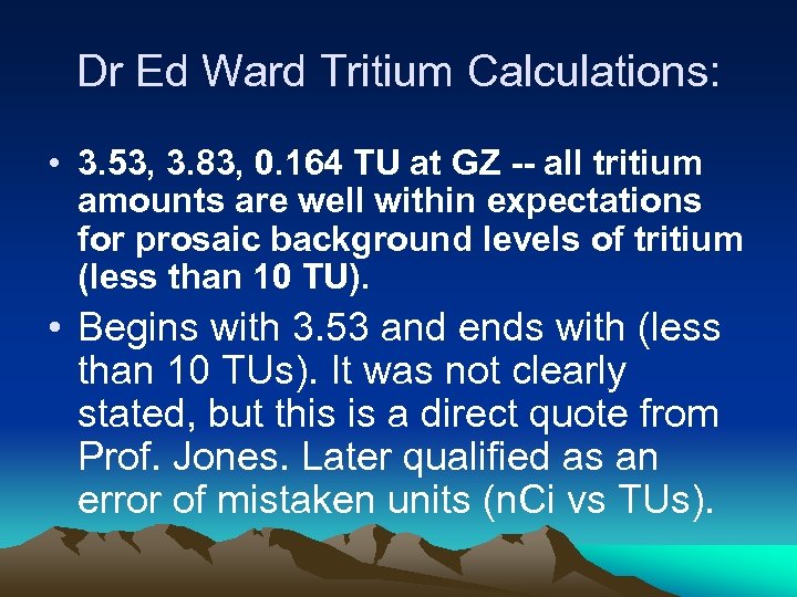 Dr Ed Ward Tritium Calculations: • 3. 53, 3. 83, 0. 164 TU at