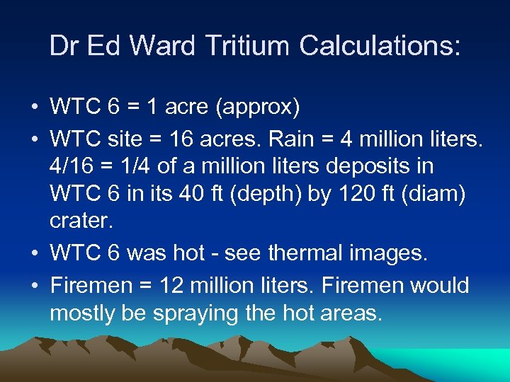 Dr Ed Ward Tritium Calculations: • WTC 6 = 1 acre (approx) • WTC