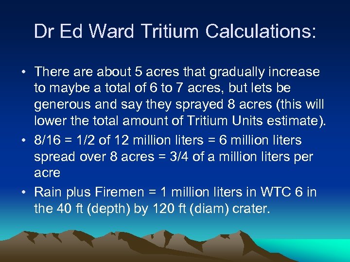 Dr Ed Ward Tritium Calculations: • There about 5 acres that gradually increase to