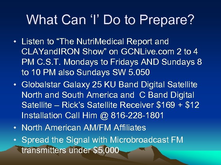 What Can ‘I’ Do to Prepare? • Listen to “The Nutri. Medical Report and