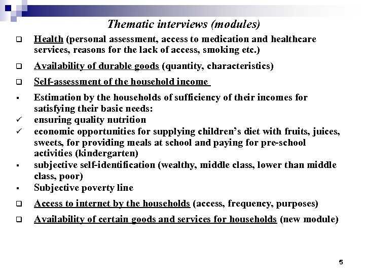 Thematic interviews (modules) q Health (personal assessment, access to medication and healthcare services, reasons