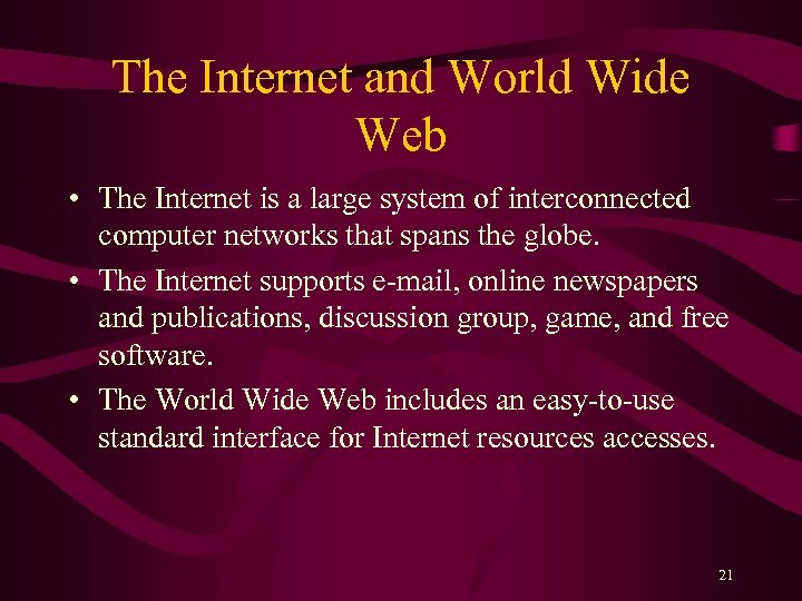 The Internet and World Wide Web • The Internet is a large system of