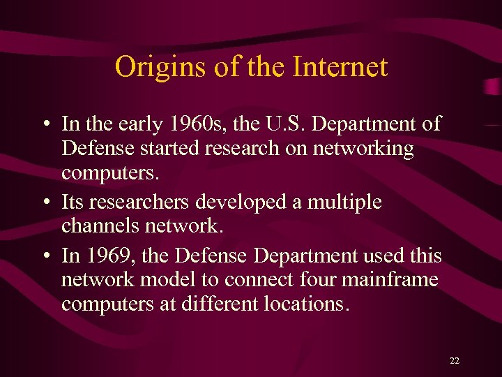 Origins of the Internet • In the early 1960 s, the U. S. Department