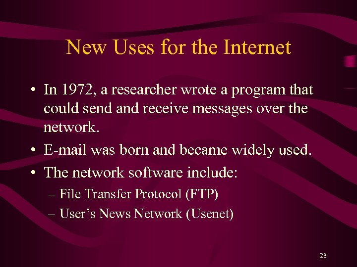 New Uses for the Internet • In 1972, a researcher wrote a program that