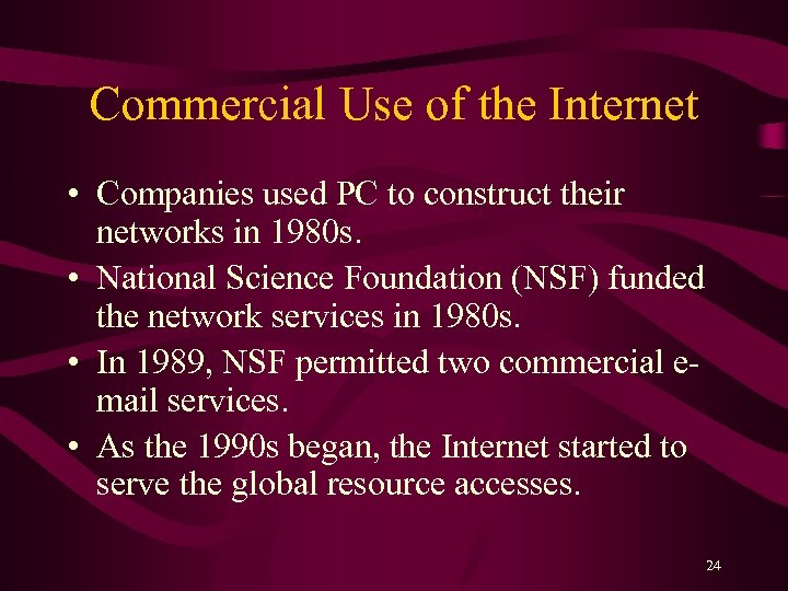 Commercial Use of the Internet • Companies used PC to construct their networks in