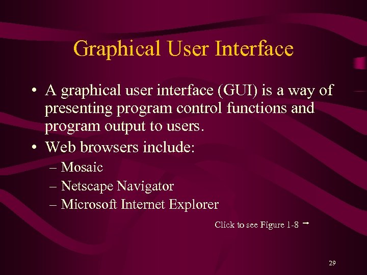 Graphical User Interface • A graphical user interface (GUI) is a way of presenting