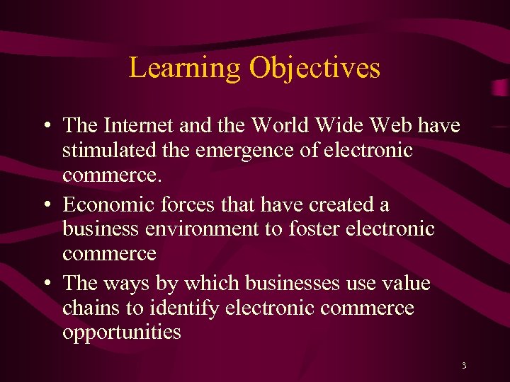 Learning Objectives • The Internet and the World Wide Web have stimulated the emergence