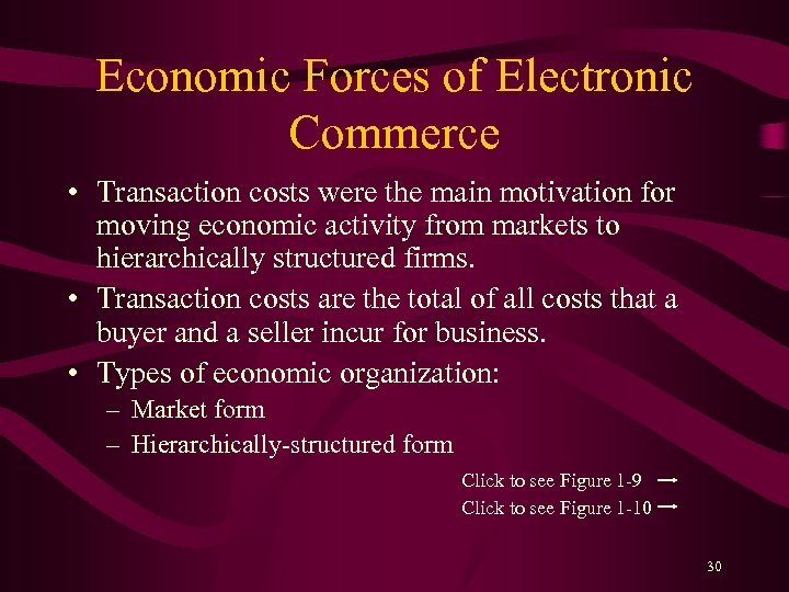 Economic Forces of Electronic Commerce • Transaction costs were the main motivation for moving