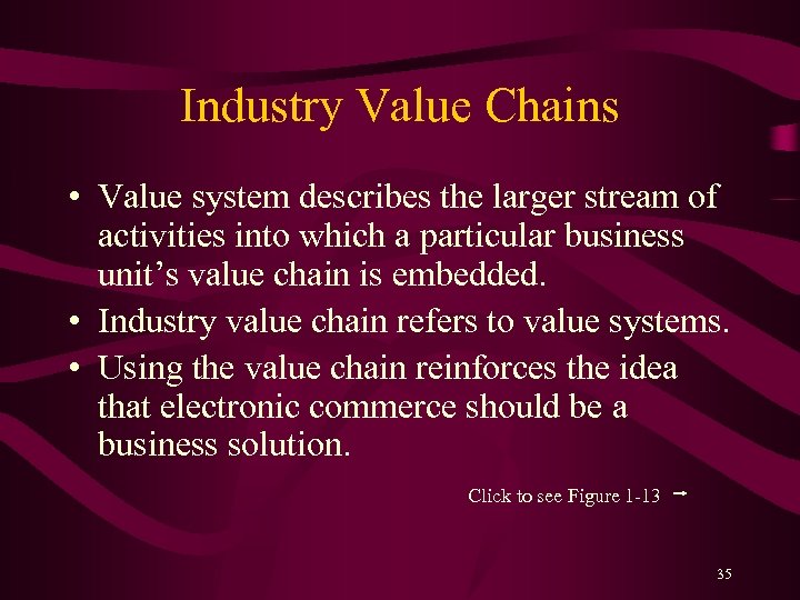 Industry Value Chains • Value system describes the larger stream of activities into which