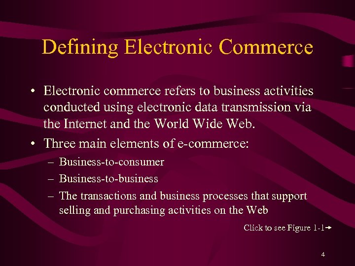 Defining Electronic Commerce • Electronic commerce refers to business activities conducted using electronic data