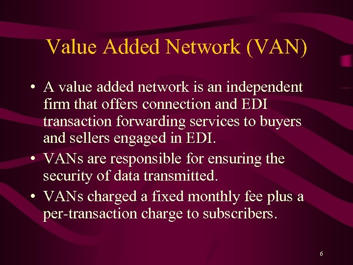 Value Added Network (VAN) • A value added network is an independent firm that