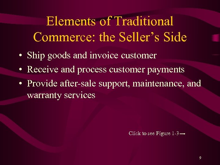 Elements of Traditional Commerce: the Seller’s Side • Ship goods and invoice customer •