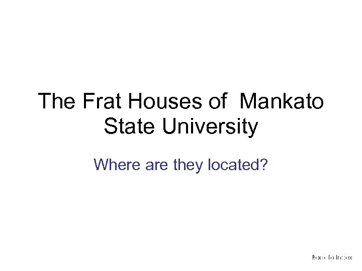 The Frat Houses of Mankato State University Where are they located? 