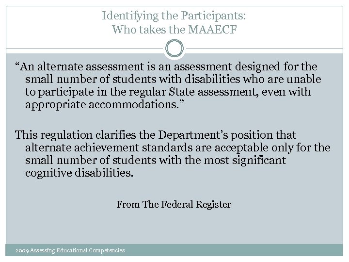 Identifying the Participants: Who takes the MAAECF “An alternate assessment is an assessment designed