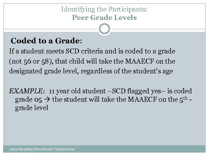 Identifying the Participants: Peer Grade Levels Coded to a Grade: If a student meets