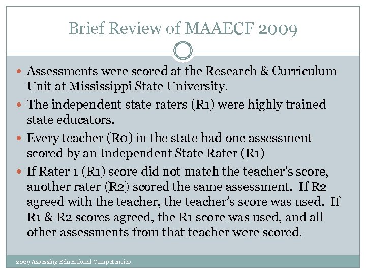 Brief Review of MAAECF 2009 Assessments were scored at the Research & Curriculum Unit