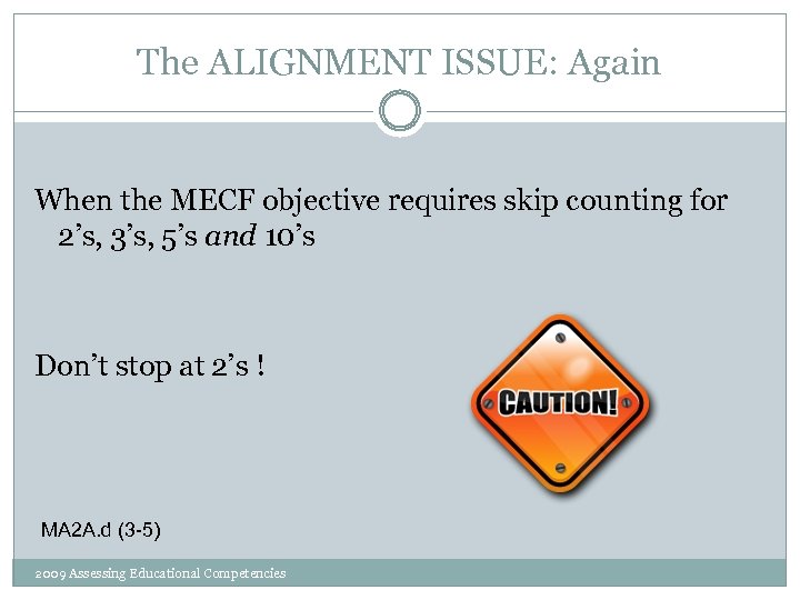 The ALIGNMENT ISSUE: Again When the MECF objective requires skip counting for 2’s, 3’s,