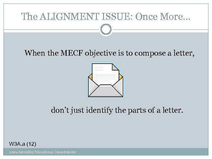 The ALIGNMENT ISSUE: Once More… When the MECF objective is to compose a letter,