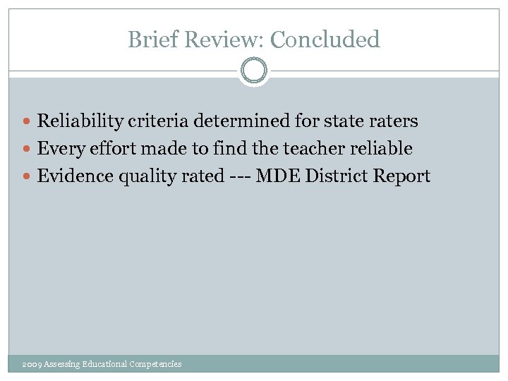 Brief Review: Concluded Reliability criteria determined for state raters Every effort made to find
