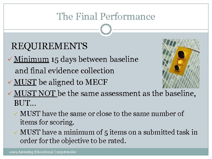 The Final Performance REQUIREMENTS ü Minimum 15 days between baseline and final evidence collection
