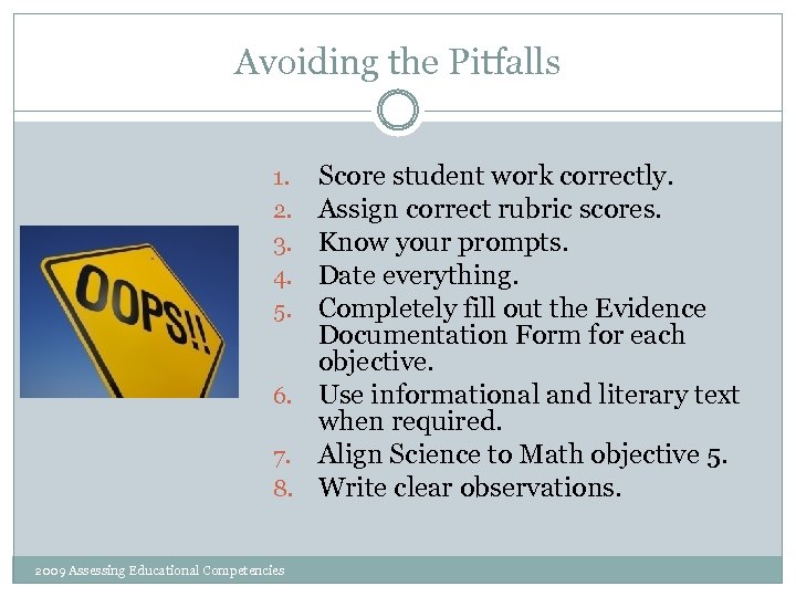 Avoiding the Pitfalls Score student work correctly. Assign correct rubric scores. Know your prompts.
