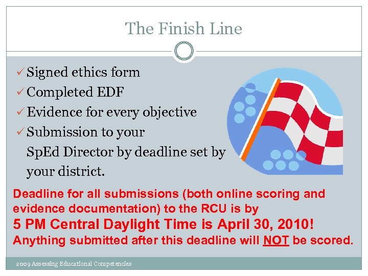 The Finish Line ü Signed ethics form ü Completed EDF ü Evidence for every
