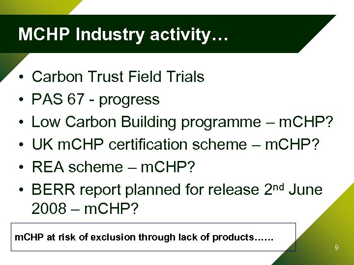 MCHP Industry activity… • • • Carbon Trust Field Trials PAS 67 - progress