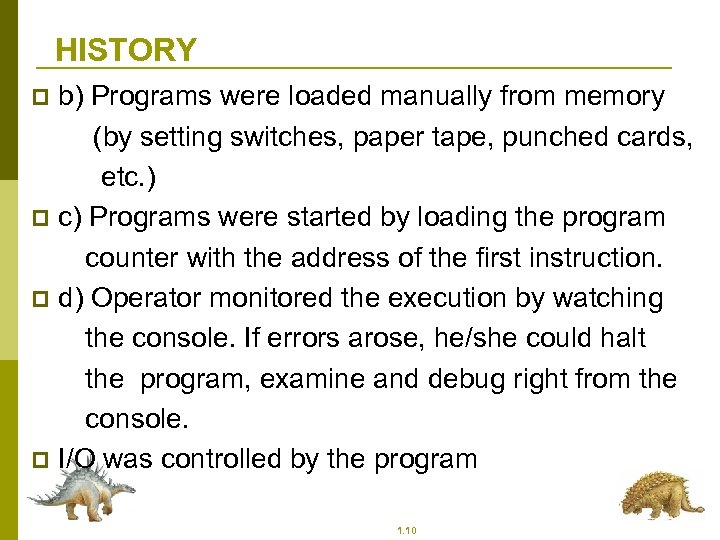 HISTORY b) Programs were loaded manually from memory (by setting switches, paper tape, punched