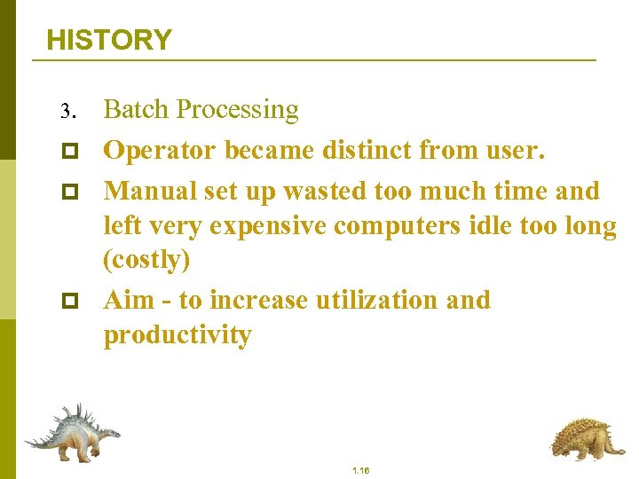 HISTORY 3. p p p Batch Processing Operator became distinct from user. Manual set