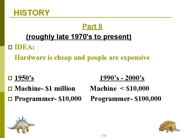 HISTORY Part II (roughly late 1970's to present) p IDEA: Hardware is cheap and