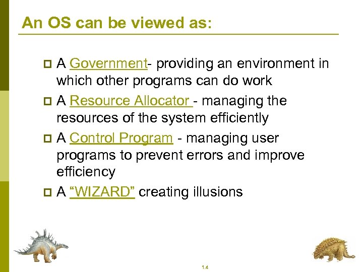 An OS can be viewed as: A Government- providing an environment in which other