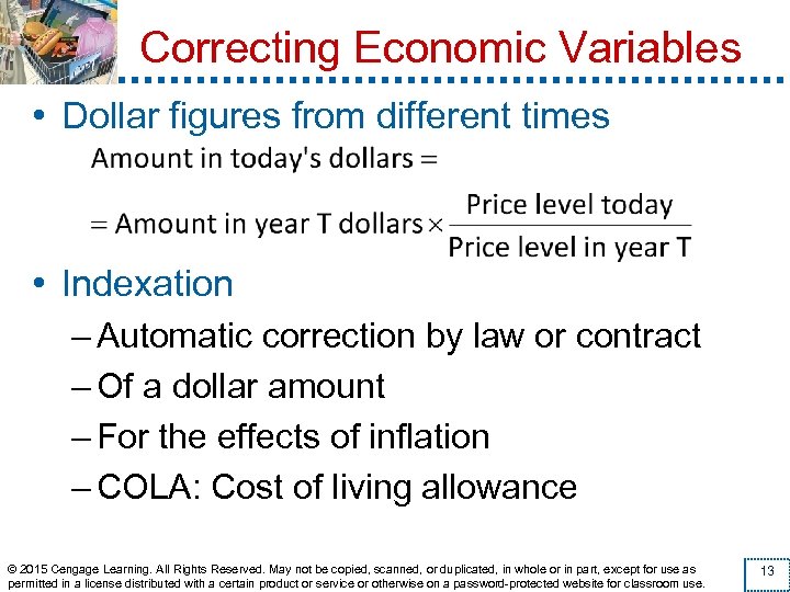 Correcting Economic Variables • Dollar figures from different times • Indexation – Automatic correction