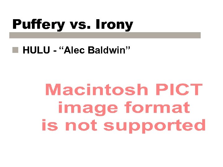 Puffery vs. Irony n HULU - “Alec Baldwin” 