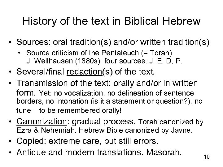 History of the text in Biblical Hebrew • Sources: oral tradition(s) and/or written tradition(s)