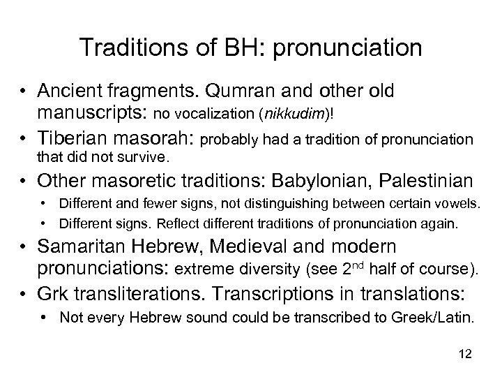 Traditions of BH: pronunciation • Ancient fragments. Qumran and other old manuscripts: no vocalization