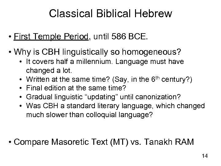 Classical Biblical Hebrew • First Temple Period, until 586 BCE. • Why is CBH