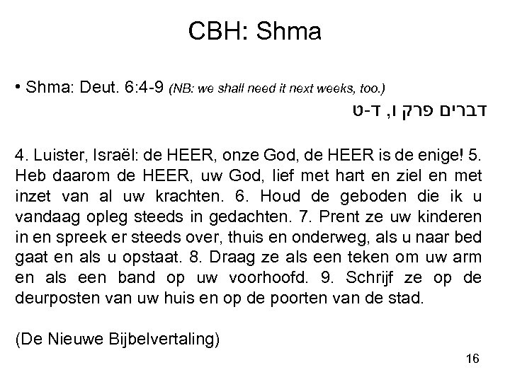 CBH: Shma • Shma: Deut. 6: 4 -9 (NB: we shall need it next