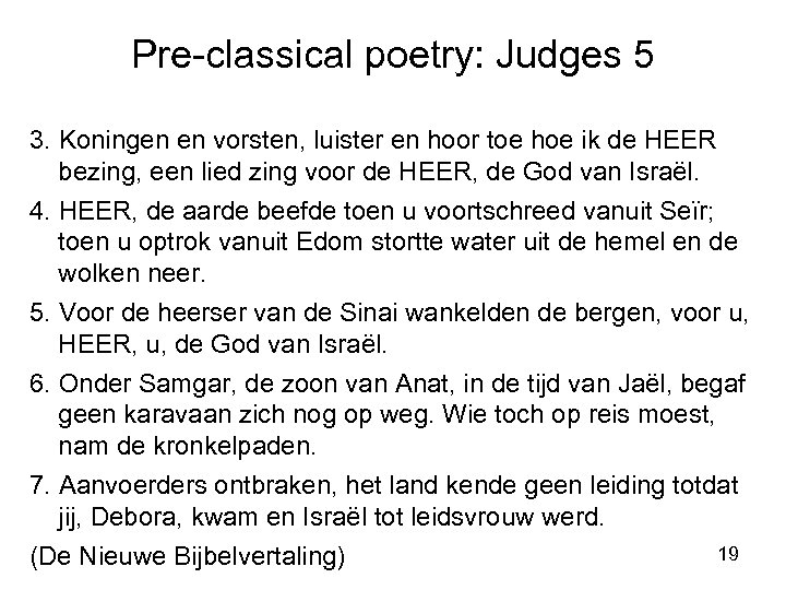Pre-classical poetry: Judges 5 3. Koningen en vorsten, luister en hoor toe hoe ik