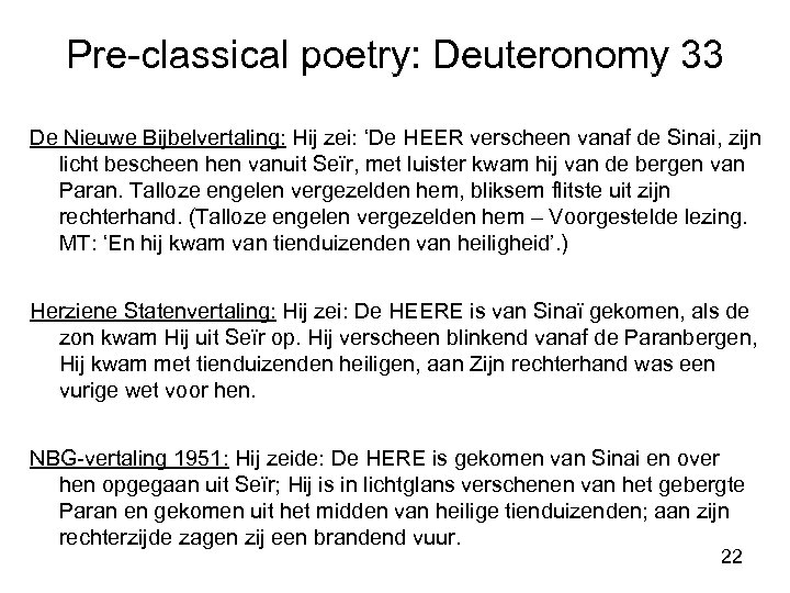 Pre-classical poetry: Deuteronomy 33 De Nieuwe Bijbelvertaling: Hij zei: ‘De HEER verscheen vanaf de