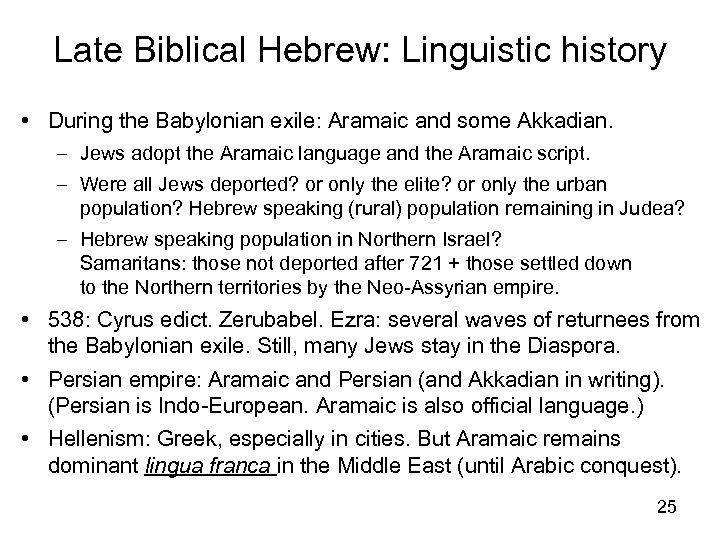 Late Biblical Hebrew: Linguistic history • During the Babylonian exile: Aramaic and some Akkadian.