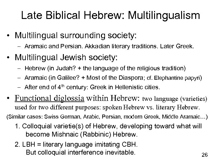 Late Biblical Hebrew: Multilingualism • Multilingual surrounding society: – Aramaic and Persian. Akkadian literary