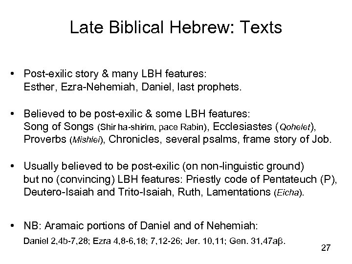 Late Biblical Hebrew: Texts • Post-exilic story & many LBH features: Esther, Ezra-Nehemiah, Daniel,