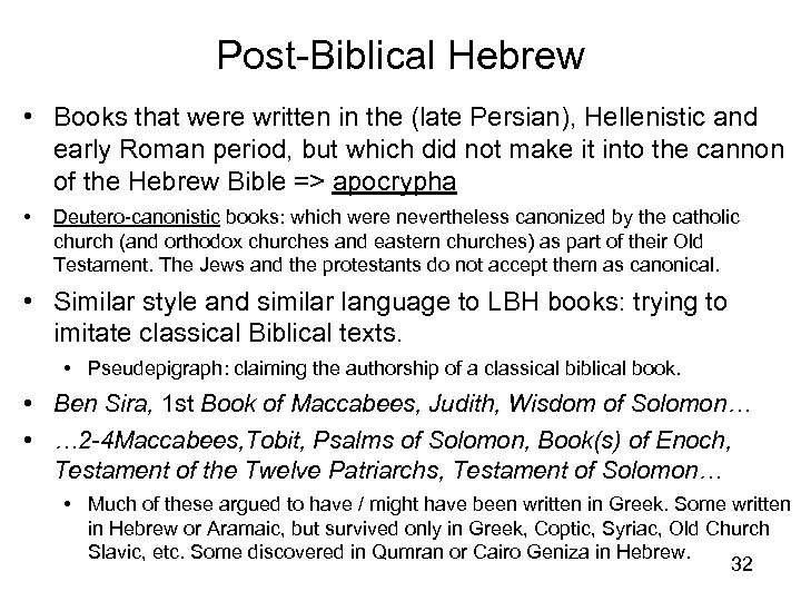 Post-Biblical Hebrew • Books that were written in the (late Persian), Hellenistic and early