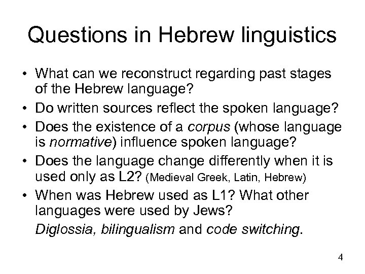 Questions in Hebrew linguistics • What can we reconstruct regarding past stages of the